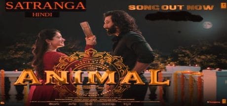 Satranga Song – Animal (Hindi) – Ranbir Kapoor, Rashmika