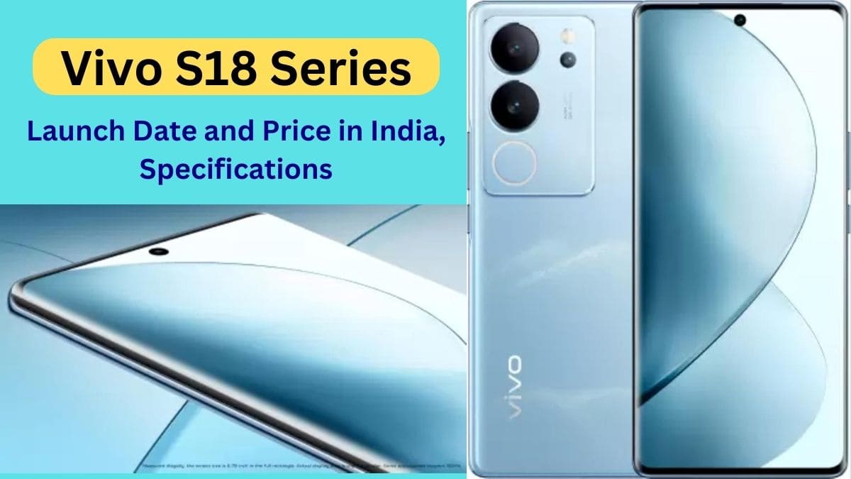 Vivo S18 Series Launch Date and Price in India, Specifications, and Others