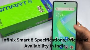 Infinix Smart 8 Specifications, Price And Availability In India